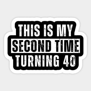 This My Second Time Turning 40 Funny 80th Birthday Old Gift Sticker
